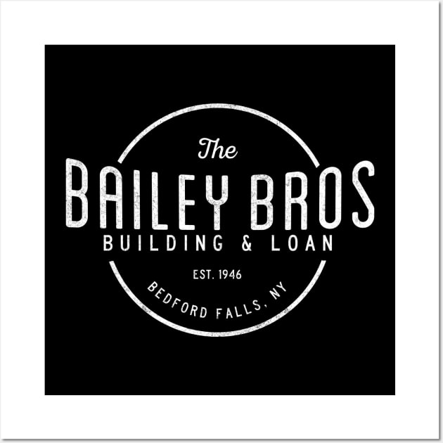 The Bailey Bros Building and Loan - Est. 1946 - vintage logo Wall Art by BodinStreet